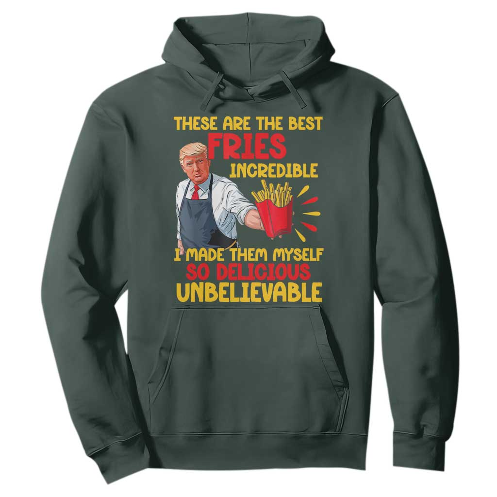 Funny Trump French Fry Hoodie Made The Best Fries So Delicious Unbelievable TS02 Dark Forest Green Print Your Wear
