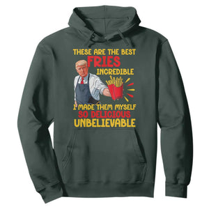 Funny Trump French Fry Hoodie Made The Best Fries So Delicious Unbelievable TS02 Dark Forest Green Print Your Wear