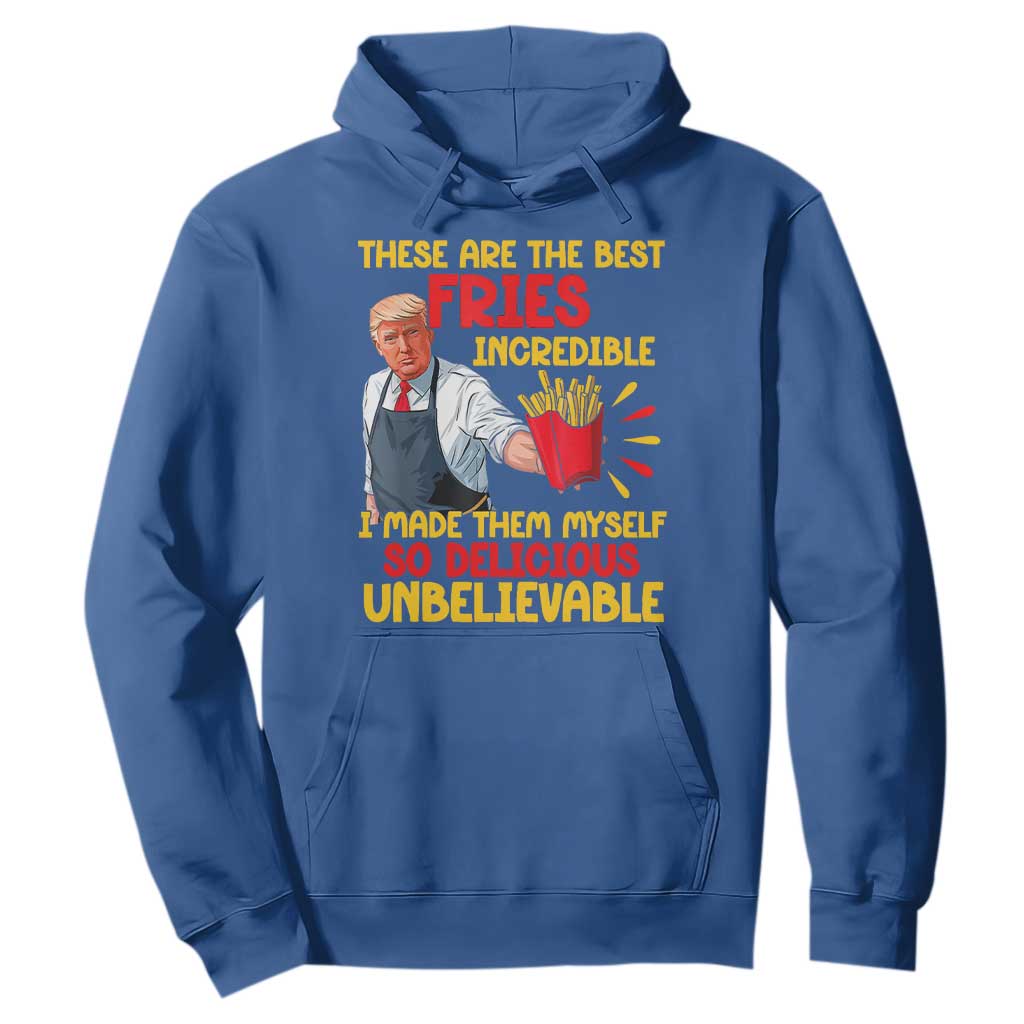 Funny Trump French Fry Hoodie Made The Best Fries So Delicious Unbelievable TS02 Royal Blue Print Your Wear