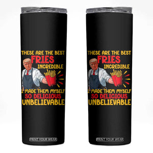 Funny Trump French Fry Skinny Tumbler Made The Best Fries So Delicious Unbelievable TS02 Black Print Your Wear