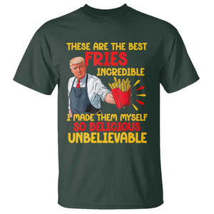 Funny Trump French Fry T Shirt Made The Best Fries So Delicious Unbelievable TS02 Dark Forest Green Print Your Wear