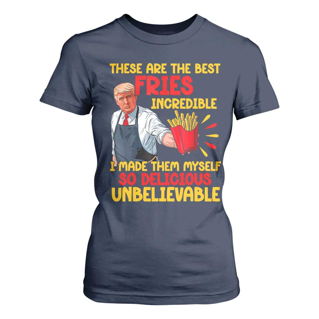 Funny Trump French Fry T Shirt For Women Made The Best Fries So Delicious Unbelievable TS02 Navy Print Your Wear