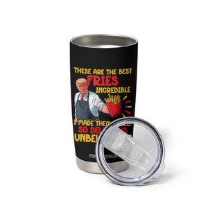 Funny Trump French Fry Tumbler Cup Made The Best Fries So Delicious Unbelievable TS02 Print Your Wear