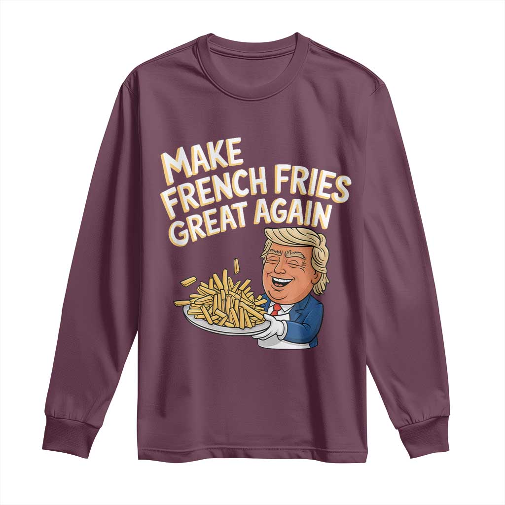 Funny Trump Fry 2024 Long Sleeve Shirt Make French Fries Great Again Cooking TS02 Maroon Print Your Wear
