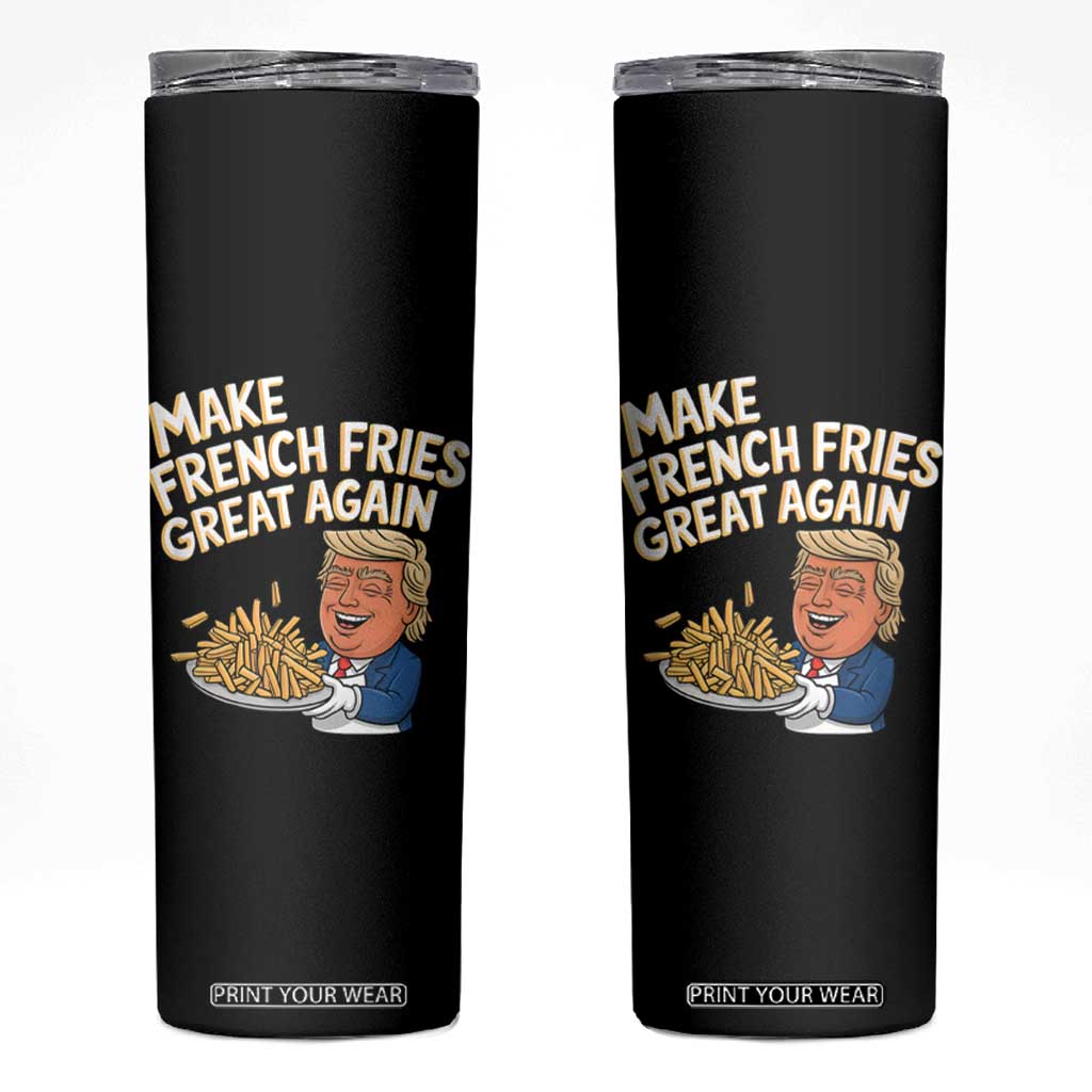 Funny Trump Fry 2024 Skinny Tumbler Make French Fries Great Again Cooking TS02 Black Print Your Wear