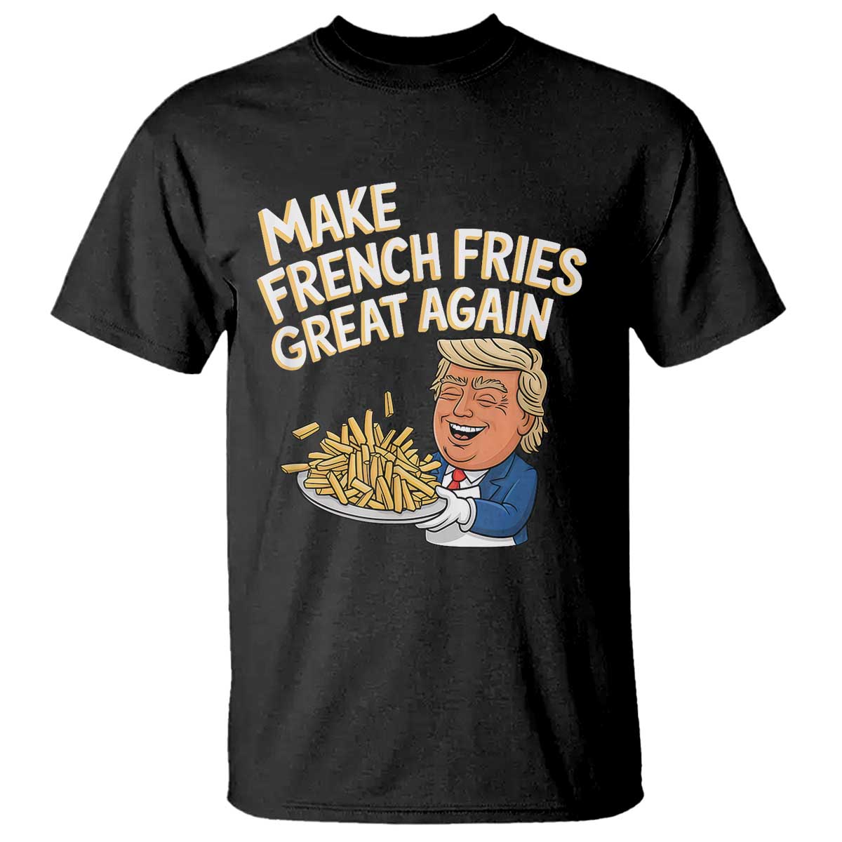 Funny Trump Fry 2024 T Shirt Make French Fries Great Again Cooking TS02 Black Print Your Wear