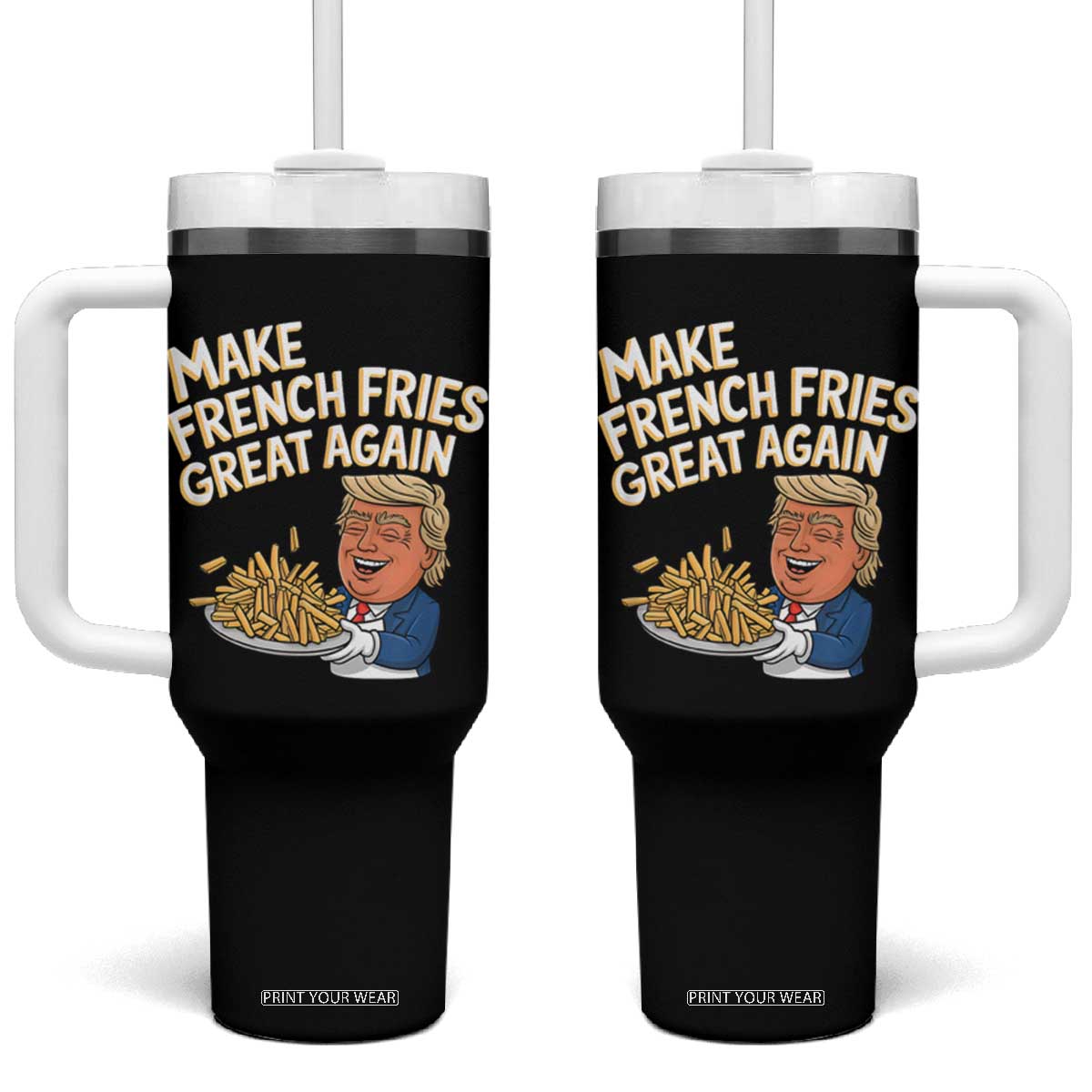 Funny Trump Fry 2024 Tumbler With Handle Make French Fries Great Again Cooking TS02 One Size: 40 oz Black Print Your Wear