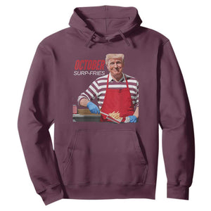 Funny Trump French Fries Hoodie October Surp-Fries Cooking TS02 Maroon Print Your Wear