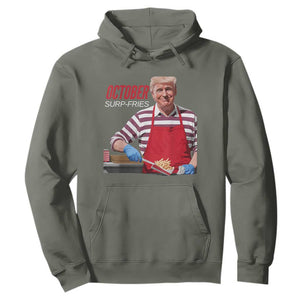Funny Trump French Fries Hoodie October Surp-Fries Cooking TS02 Military Green Print Your Wear