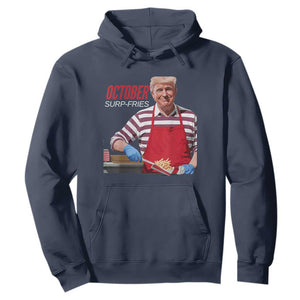 Funny Trump French Fries Hoodie October Surp-Fries Cooking TS02 Navy Print Your Wear
