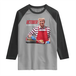 Funny Trump French Fries Raglan Shirt October Surp-Fries Cooking TS02 Sport Gray Black Print Your Wear