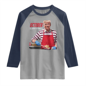 Funny Trump French Fries Raglan Shirt October Surp-Fries Cooking TS02 Sport Gray Navy Print Your Wear