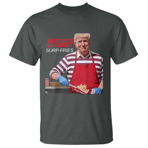Funny Trump French Fries T Shirt October Surp-Fries Cooking TS02 Dark Heather Print Your Wear