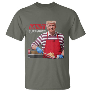 Funny Trump French Fries T Shirt October Surp-Fries Cooking TS02 Military Green Print Your Wear