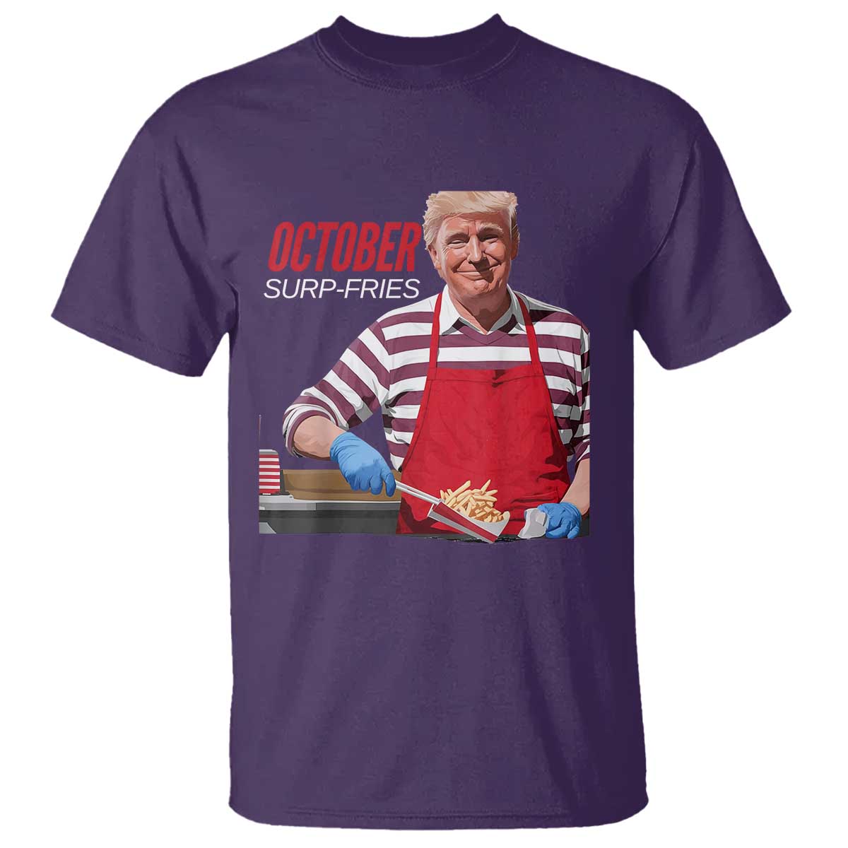 Funny Trump French Fries T Shirt October Surp-Fries Cooking TS02 Purple Print Your Wear