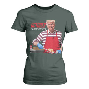 Funny Trump French Fries T Shirt For Women October Surp-Fries Cooking TS02 Dark Forest Green Print Your Wear