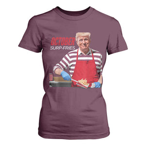Funny Trump French Fries T Shirt For Women October Surp-Fries Cooking TS02 Maroon Print Your Wear