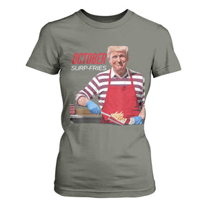 Funny Trump French Fries T Shirt For Women October Surp-Fries Cooking TS02 Military Green Print Your Wear