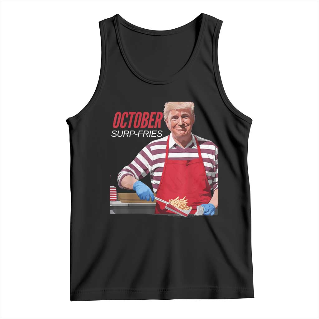 Funny Trump French Fries Tank Top October Surp-Fries Cooking TS02 Black Print Your Wear
