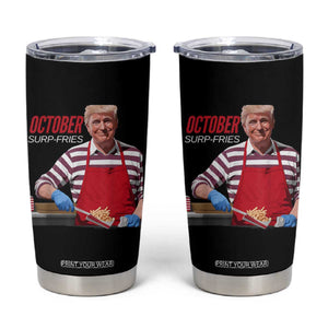 Funny Trump French Fries Tumbler Cup October Surp-Fries Cooking TS02 Black Print Your Wear