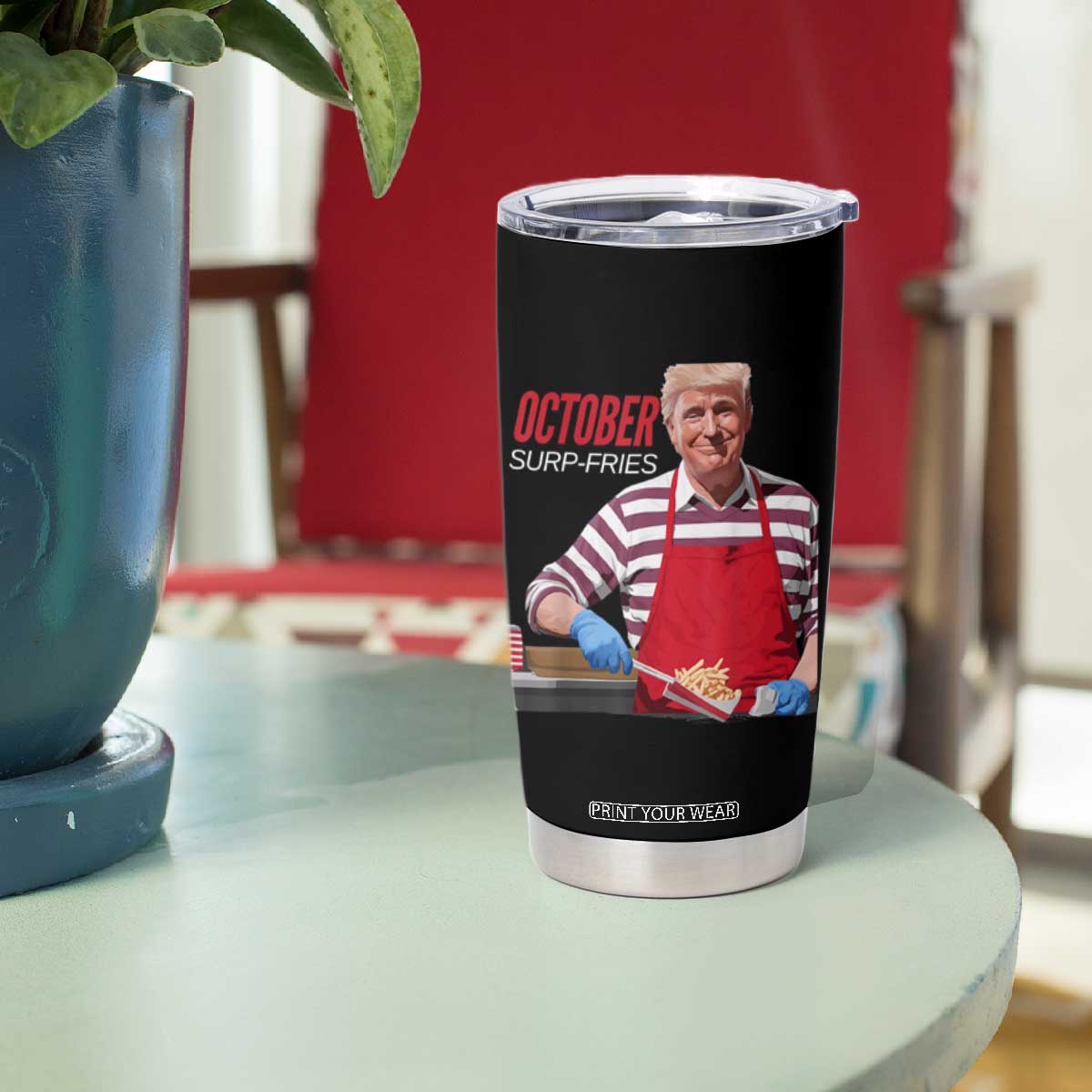 Funny Trump French Fries Tumbler Cup October Surp-Fries Cooking TS02 Print Your Wear