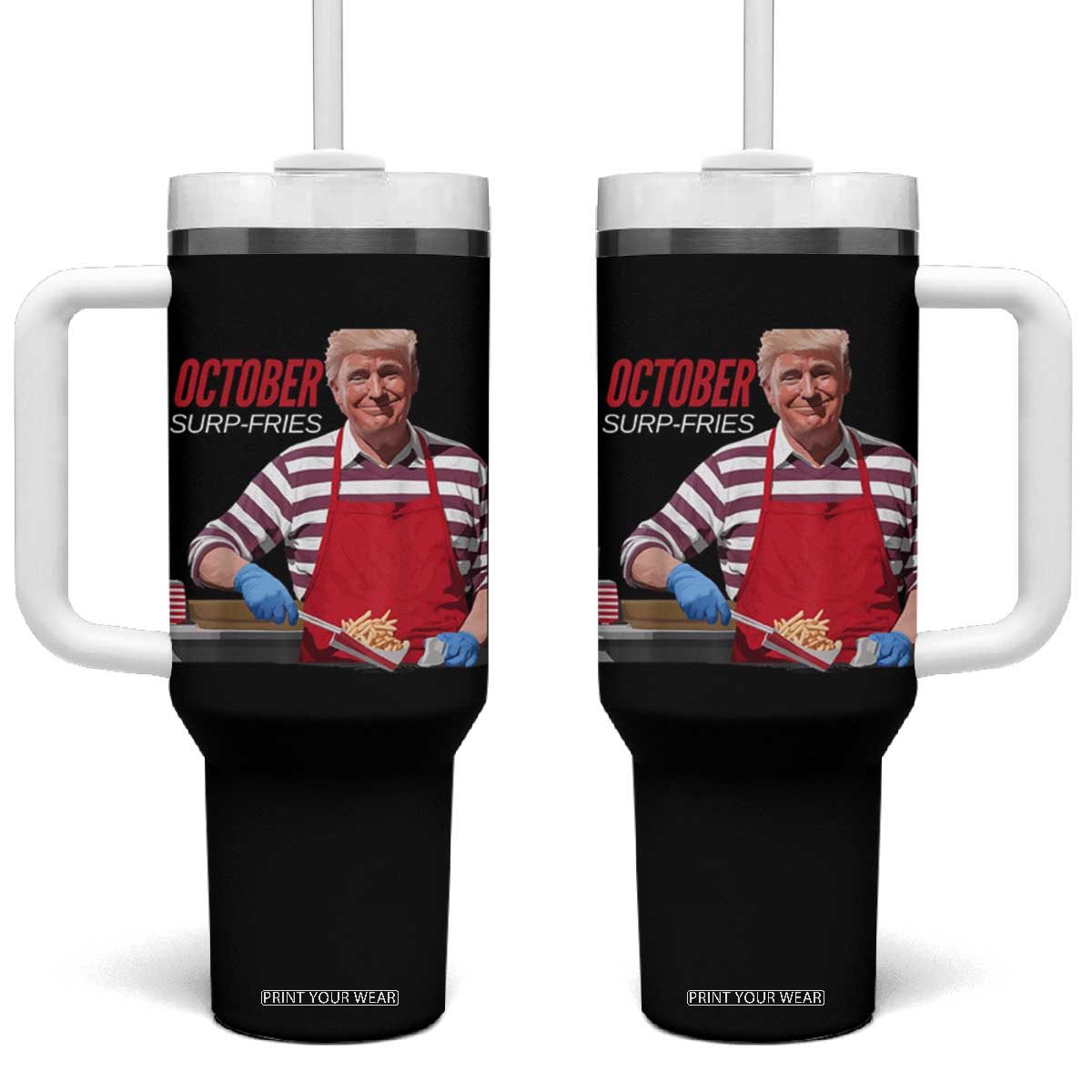 Funny Trump French Fries Tumbler With Handle October Surp-Fries Cooking TS02 One Size: 40 oz Black Print Your Wear