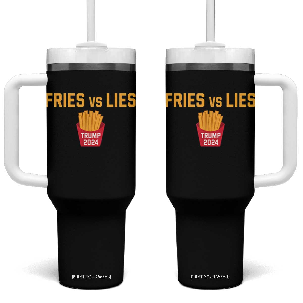 Funny Trump French Fry 2024 Tumbler With Handle Fries vs Lies TS02 One Size: 40 oz Black Print Your Wear