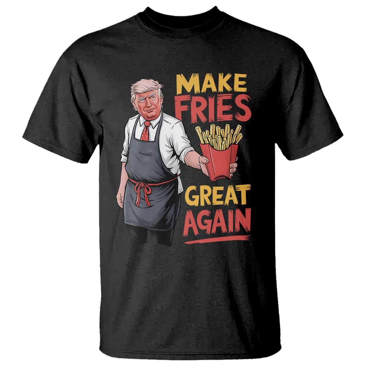 Funny Trump Fry 2024 T Shirt Make Fries Great Again TS02 Black Print Your Wear