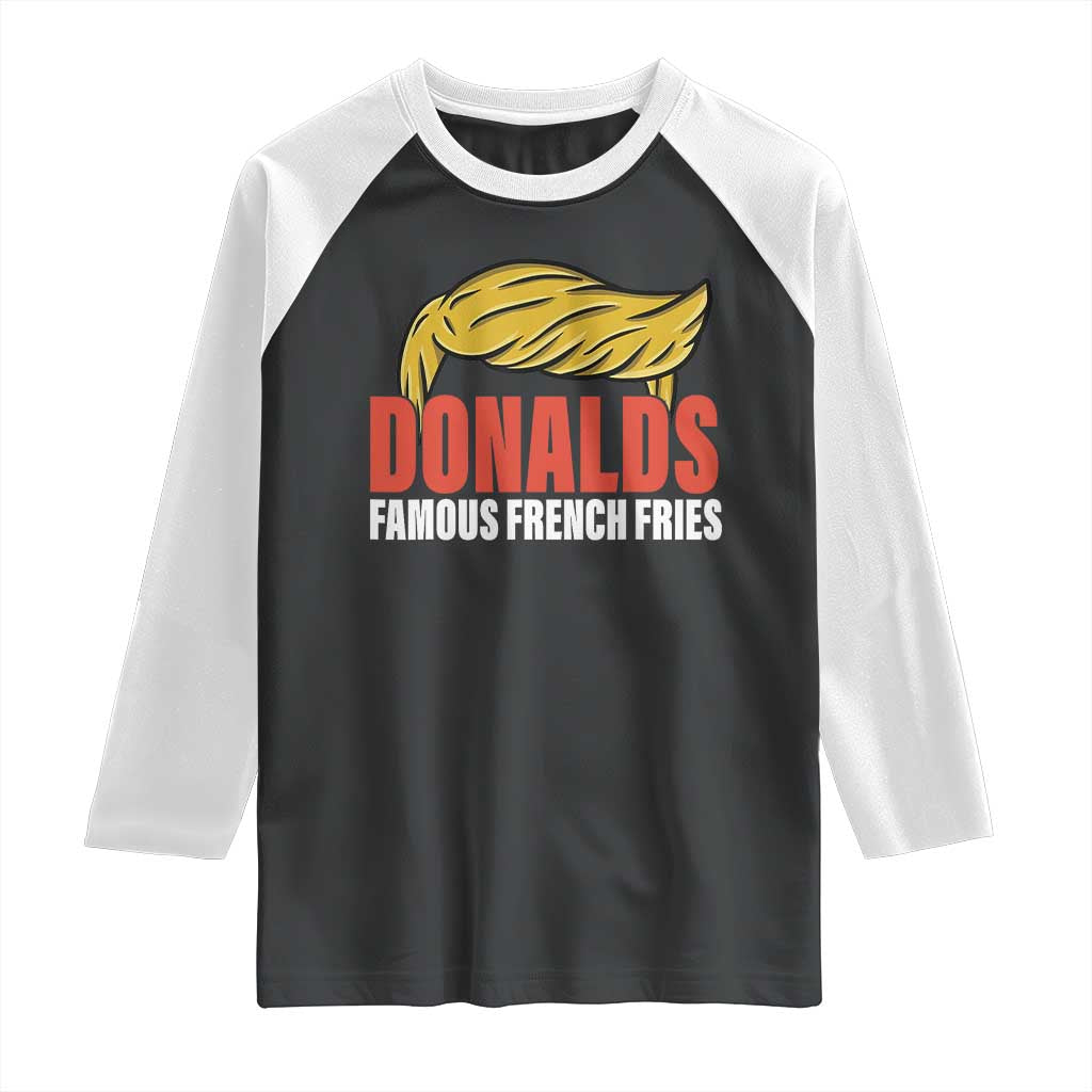 Funny Donalds Famous French Fries Raglan Shirt Trump 2024 Cooks and Serving Fry TS02 Black White Print Your Wear