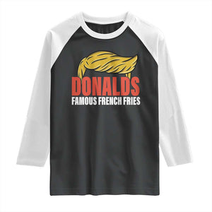 Funny Donalds Famous French Fries Raglan Shirt Trump 2024 Cooks and Serving Fry TS02 Black White Print Your Wear