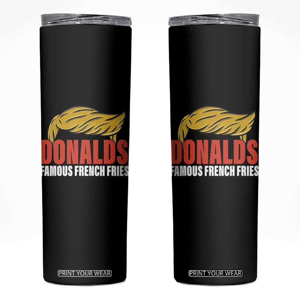 Funny Donalds Famous French Fries Skinny Tumbler Trump 2024 Cooks and Serving Fry TS02 Black Print Your Wear