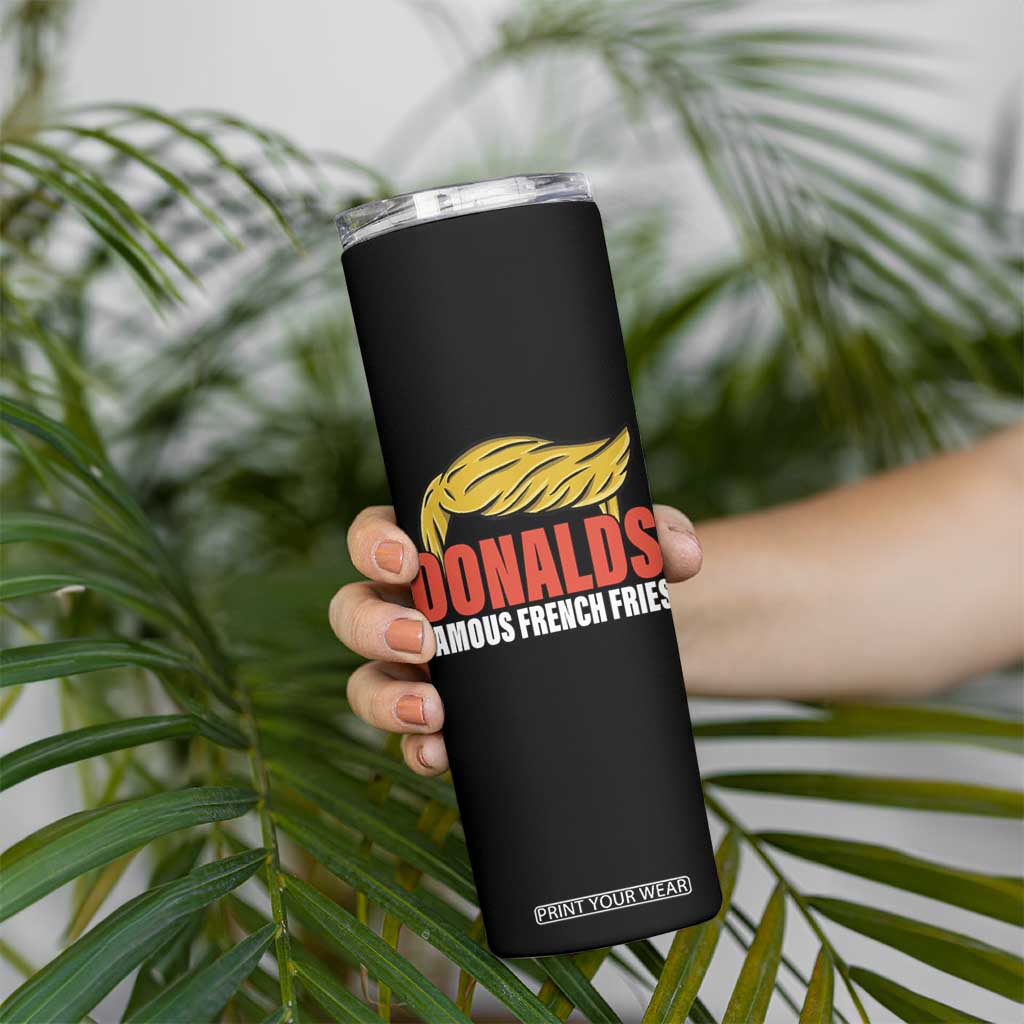 Funny Donalds Famous French Fries Skinny Tumbler Trump 2024 Cooks and Serving Fry TS02 Print Your Wear