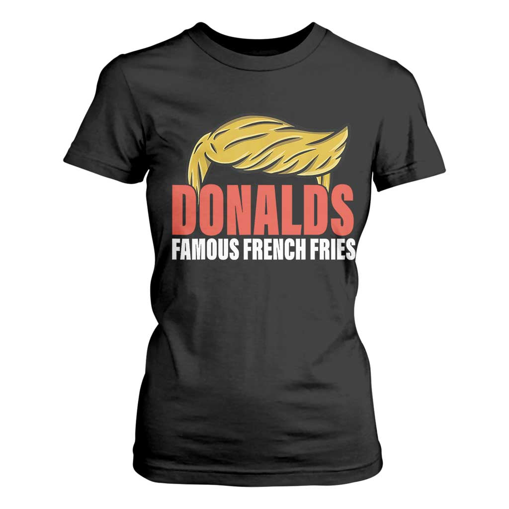 Funny Donalds Famous French Fries T Shirt For Women Trump 2024 Cooks and Serving Fry TS02 Black Print Your Wear