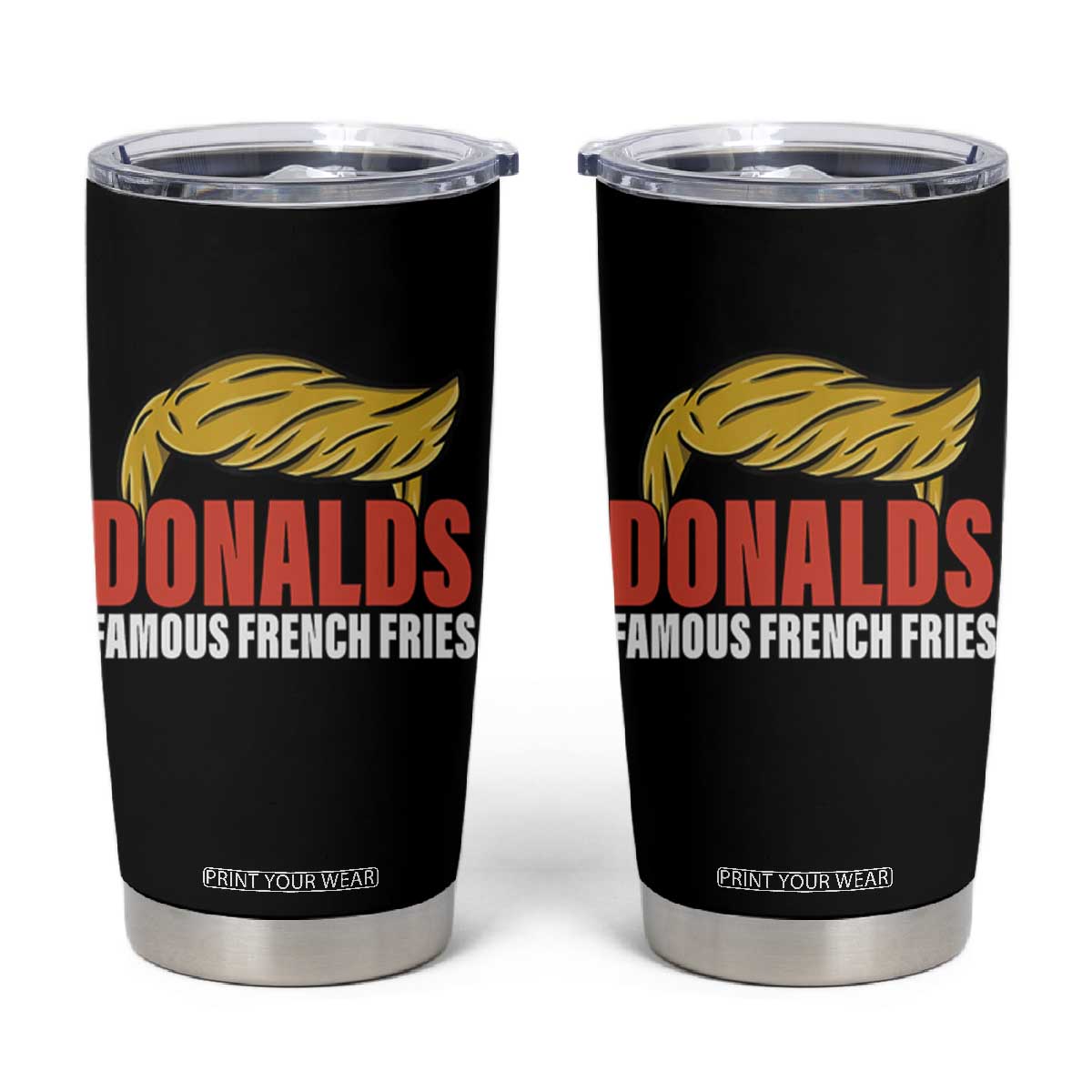 Funny Donalds Famous French Fries Tumbler Cup Trump 2024 Cooks and Serving Fry TS02 Black Print Your Wear