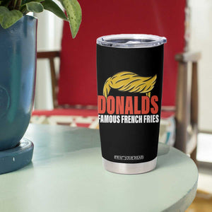 Funny Donalds Famous French Fries Tumbler Cup Trump 2024 Cooks and Serving Fry TS02 Print Your Wear