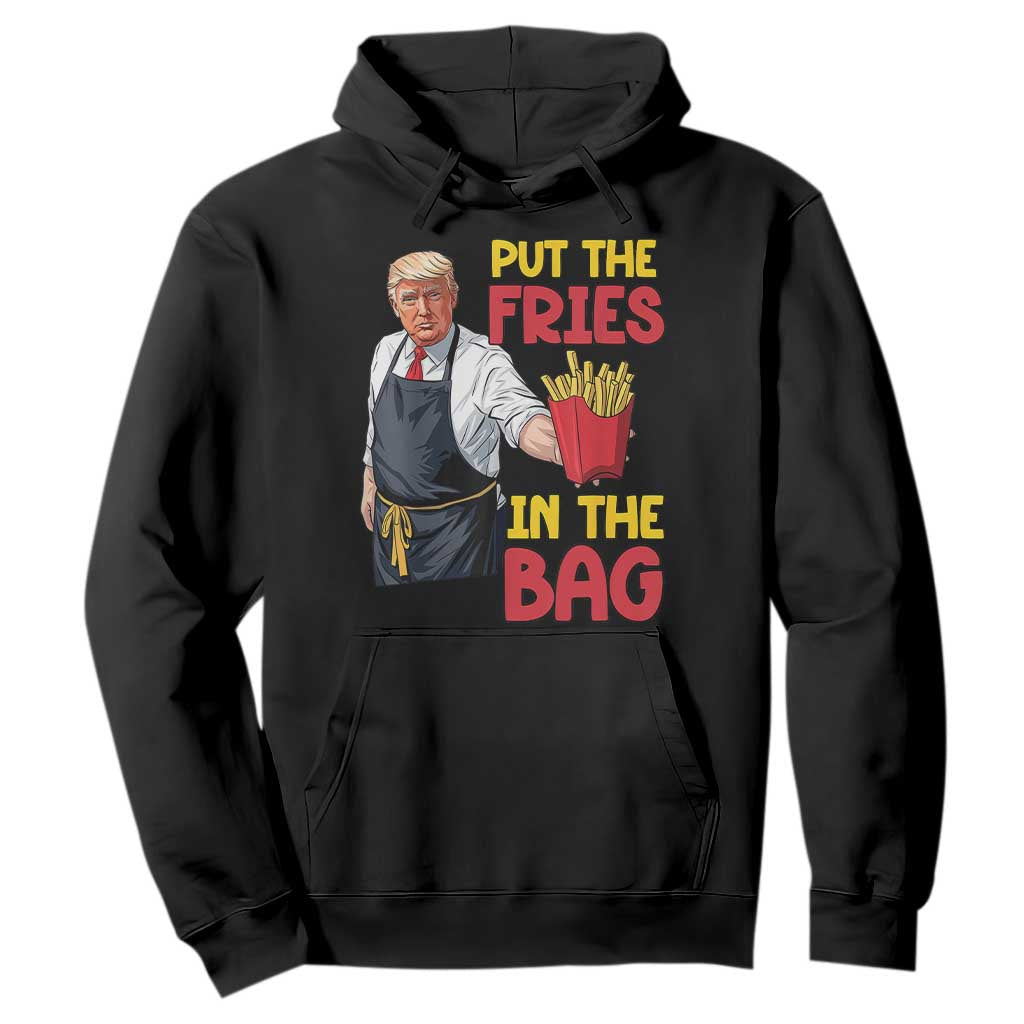 Funny Trump French Fries 2024 Hoodie Put The Fries In The Bag Fast Food Worker TS02 Black Print Your Wear