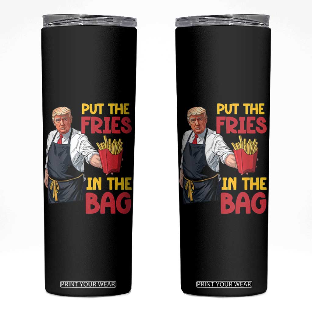 Funny Trump French Fries 2024 Skinny Tumbler Put The Fries In The Bag Fast Food Worker TS02 Black Print Your Wear