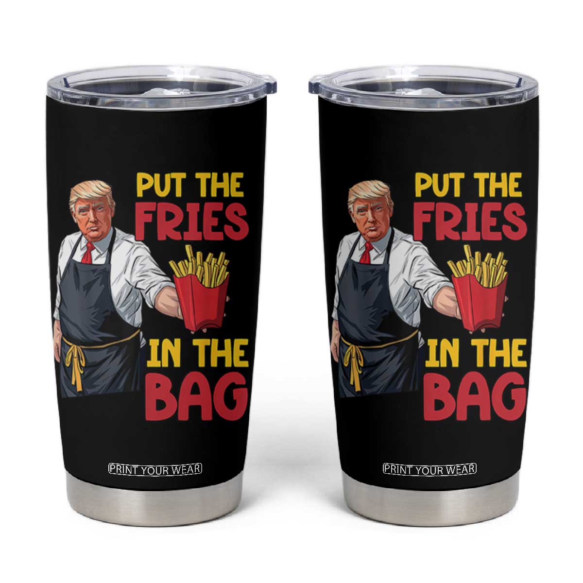 Funny Trump French Fries 2024 Tumbler Cup Put The Fries In The Bag Fast Food Worker TS02 Black Print Your Wear