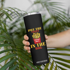 Funny Trump French Fry 2024 Skinny Tumbler Put The Fries In The Bag Fast Food TS02 Print Your Wear