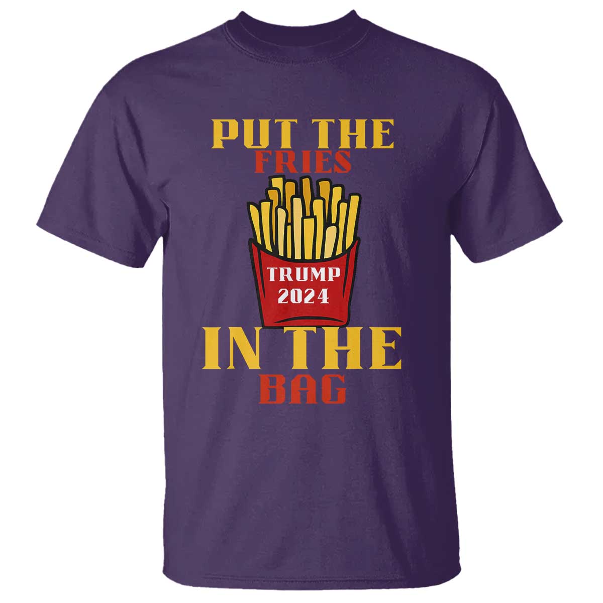 Funny Trump French Fry 2024 T Shirt Put The Fries In The Bag Fast Food TS02 Purple Print Your Wear