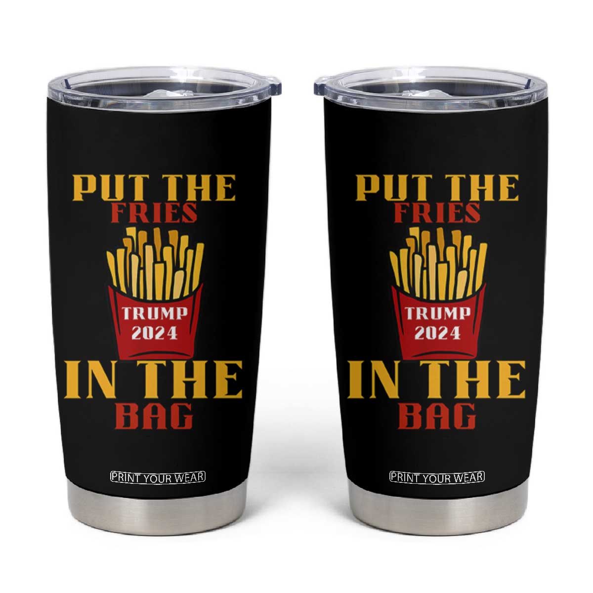 Funny Trump French Fry 2024 Tumbler Cup Put The Fries In The Bag Fast Food TS02 Black Print Your Wear