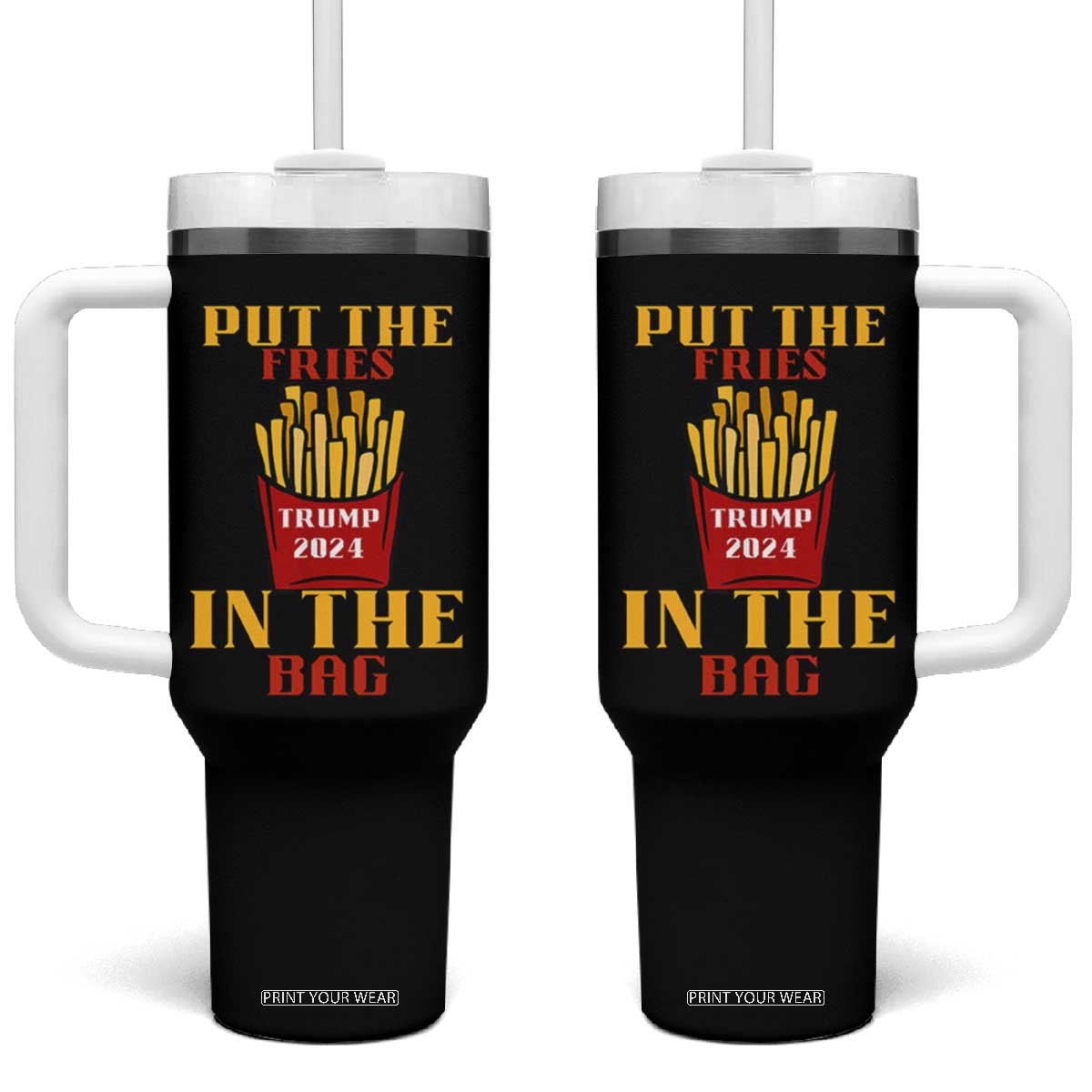 Funny Trump French Fry 2024 Tumbler With Handle Put The Fries In The Bag Fast Food TS02 One Size: 40 oz Black Print Your Wear