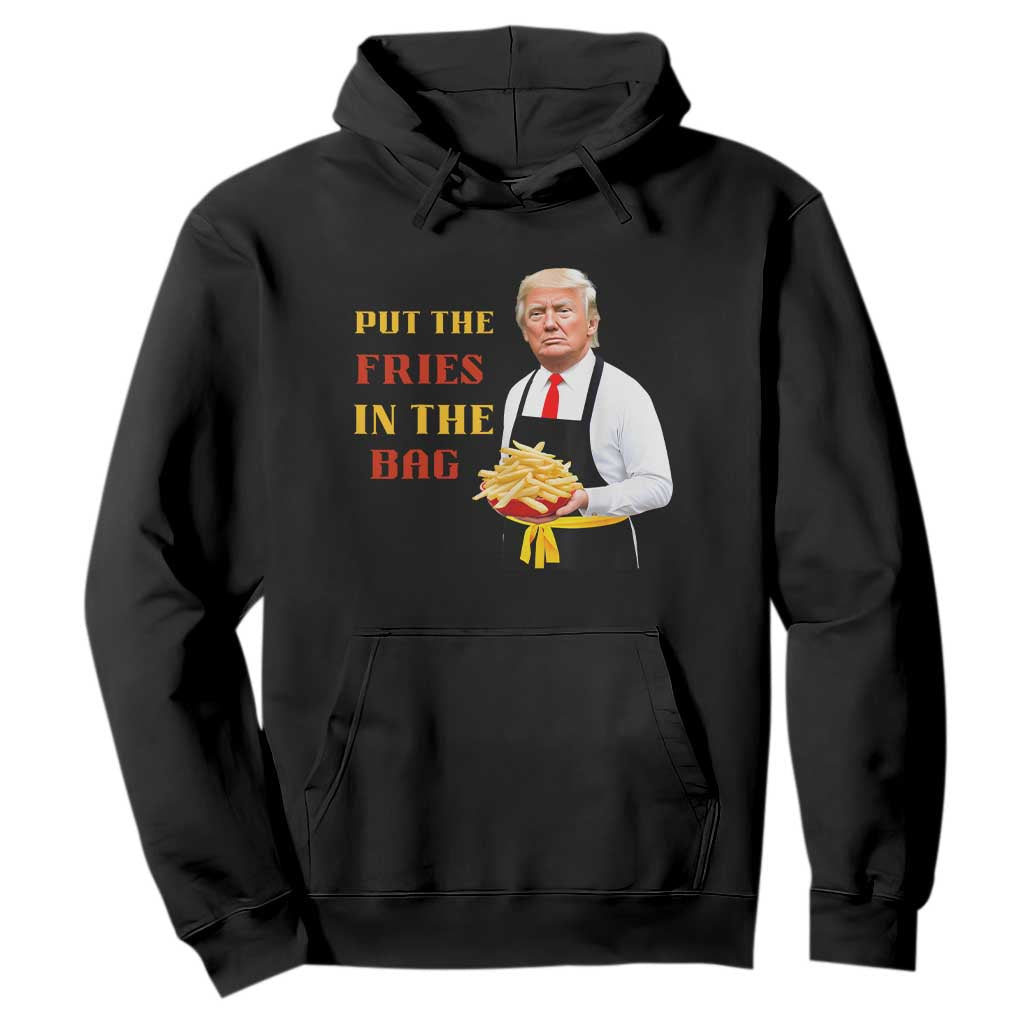 Funny Trump French Fry Hoodie Put The Fries In The Bag 2024 Fast Food Worker TS02 Black Print Your Wear