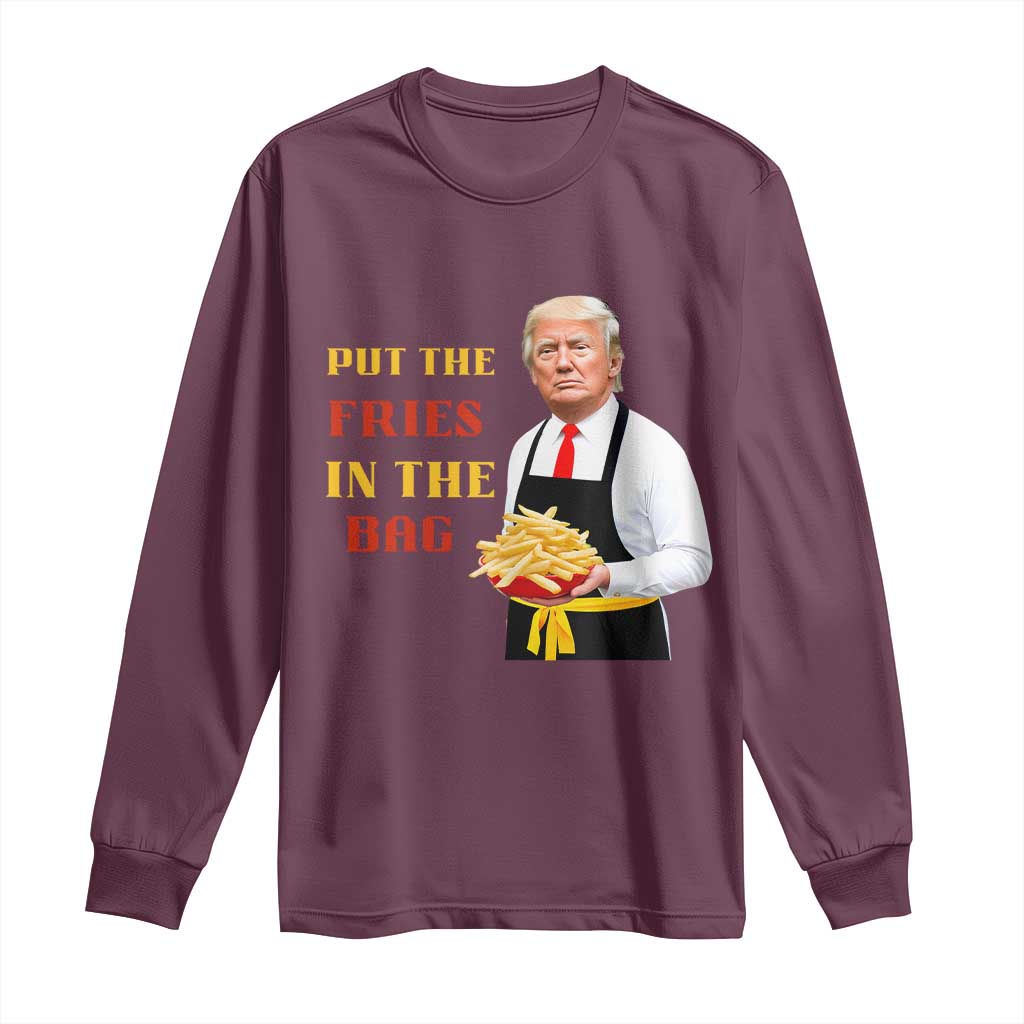 Funny Trump French Fry Long Sleeve Shirt Put The Fries In The Bag 2024 Fast Food Worker TS02 Maroon Print Your Wear