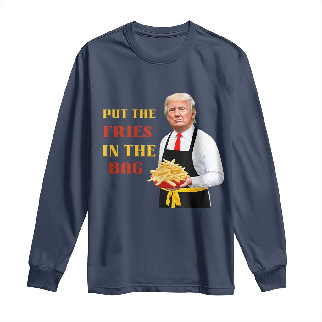 Funny Trump French Fry Long Sleeve Shirt Put The Fries In The Bag 2024 Fast Food Worker TS02 Navy Print Your Wear