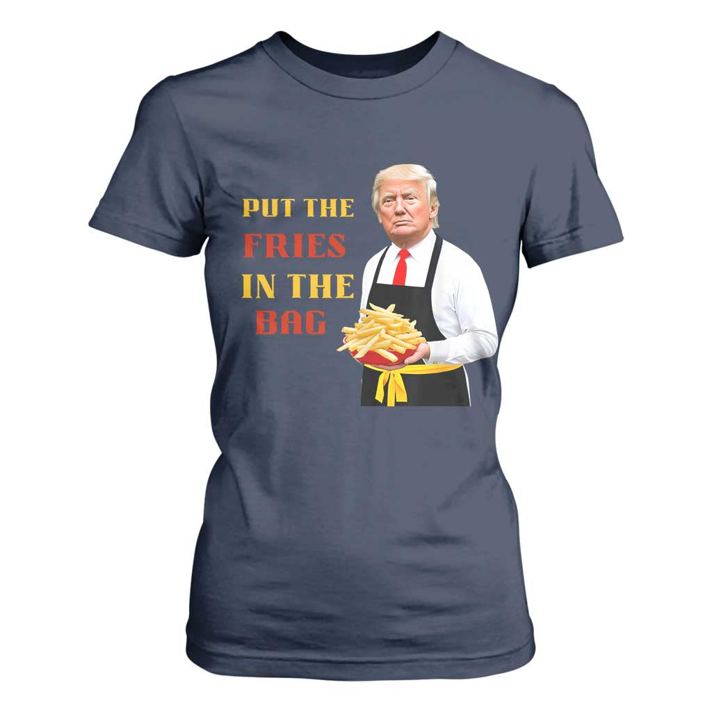 Funny Trump French Fry T Shirt For Women Put The Fries In The Bag 2024 Fast Food Worker TS02 Navy Print Your Wear