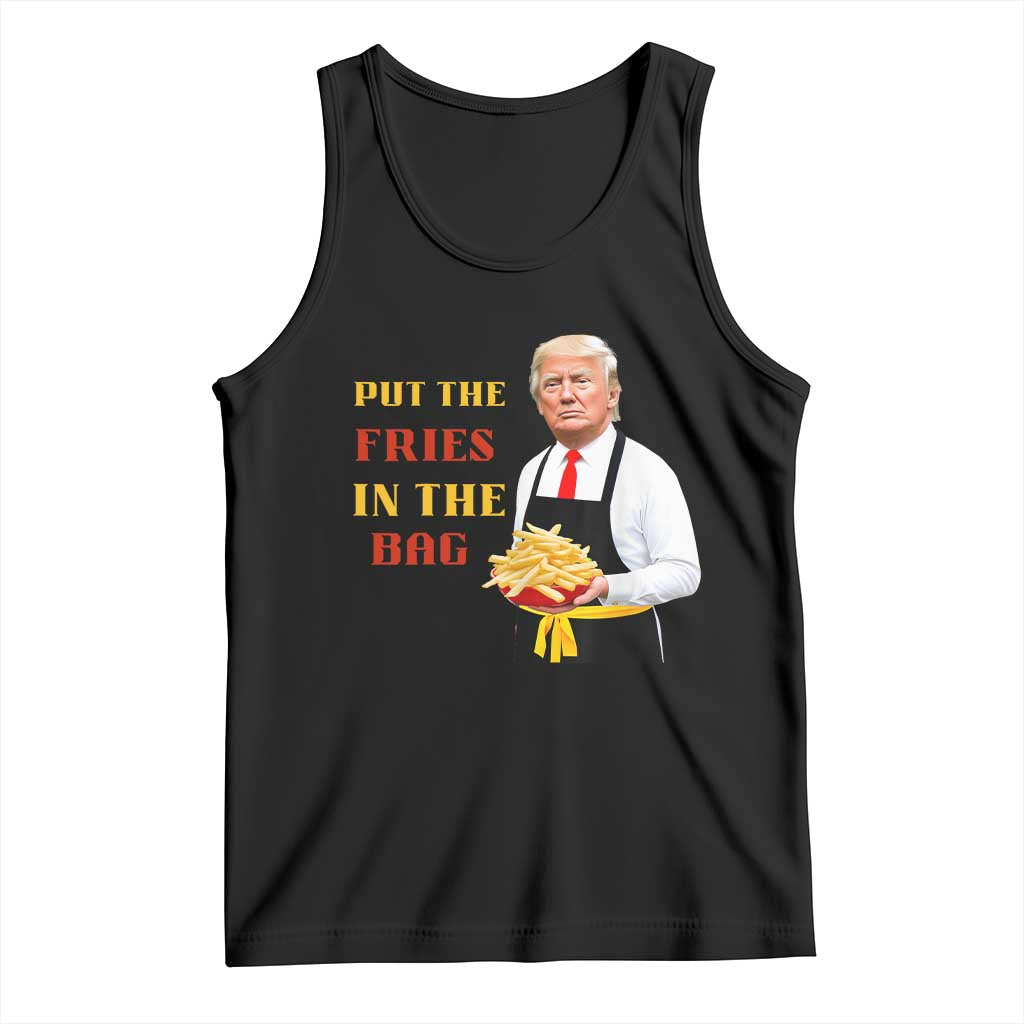 Funny Trump French Fry Tank Top Put The Fries In The Bag 2024 Fast Food Worker TS02 Black Print Your Wear