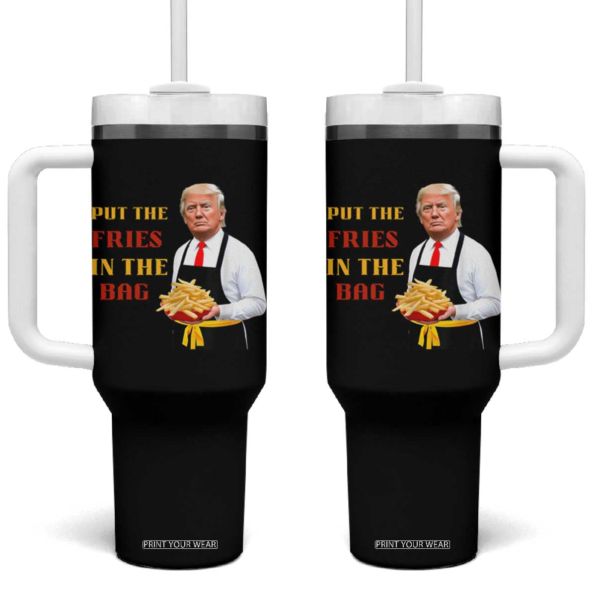 Funny Trump French Fry Tumbler With Handle Put The Fries In The Bag 2024 Fast Food Worker TS02 One Size: 40 oz Black Print Your Wear