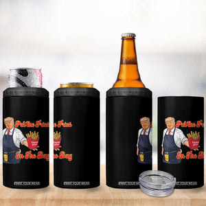 Funny Trump French Fry 4 in 1 Can Cooler Tumbler Fast Food Put The Fries In The Bag TS02 Print Your Wear