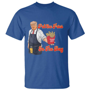 Funny Trump French Fry T Shirt Fast Food Put The Fries In The Bag TS02 Royal Blue Print Your Wear